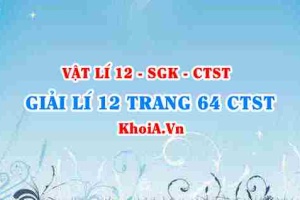Giải Vật lí 12 trang 64 Chân trời Sáng tạo